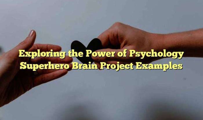 Psychology superhero brain project examples